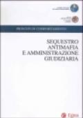 Sequestro antimafia e amministrazione giudiziaria. Con CD-ROM