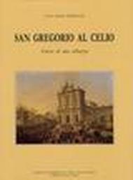 San Gregorio al Celio. Storia di una abbazia