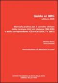 Guida ai DRG. Manuale pratico per il corretto utilizzo della versione 24.0 del sistema DRG e della corrispondente ICD-9-CM 2007