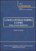 La Banca centrale europea e l'euro. Storia, analisi, prospettive