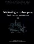 Archeologia subacquea. Studi, ricerche e documenti: 3