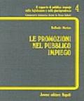 Le promozioni nel pubblico impiego. Diritto alla carriera- note di qualifca-promozioni per anziani, esami,a scelta, titoli, merito comparativo-mansioni e qualifiche