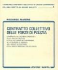 Contratto collettivo delle forze di polizia. Commento all'accordo sindacale della polizia di stato esteso all'arma dei carabinieri, alla guardia di finanza.