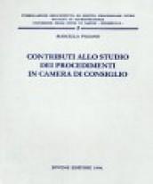 Contributi allo studio dei procedimenti in Camera di consiglio