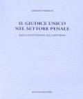 Il giudice unico nel settore penale. Dalla istituzione alla riforma