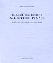 Il giudice unico nel settore penale. Dalla istituzione alla riforma