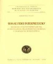 «Bonae fidei interpretatio». Ricerche sull'interpretazione di buona fede fra esperienza romana e tradizione romanistica