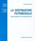 La destinazione patrimoniale. Profili normativi e autonomia privata