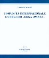 Comunità internazionale e obblighi «erga omnes»