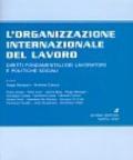 L'organizzazione internazionale del lavoro. Diritti fondamentali dei lavoratori e politiche sociali