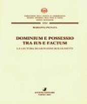 Dominium e possesso tra ius e factum