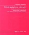 L'integrazione silente. la funzione interpretativa della corte di giustizia e il diritto costituzionale europeo