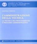 L'amministrazione della tecnica. la tecnica fra procedimento e processo amministrativo