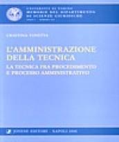 L'amministrazione della tecnica. la tecnica fra procedimento e processo amministrativo