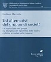 Usi alternativi del gruppo di società. La regolazione dei gruppi tra disciplina del «governo» delle società e diritto settoriale delle imprese