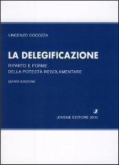 La delegificazione. Riparto e forme della potestà regolamentare