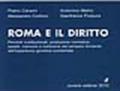 Roma e il diritto. Percorsi costituzionali, produzione normativa, assetti, memorie e tradizione del pensiero fondante dell'esperienza giuridica occidentale