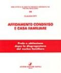 Affidamento condiviso e casa familiare. Prole e abitazione dopo la disgregazione del nucleo familiare