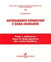 Affidamento condiviso e casa familiare. Prole e abitazione dopo la disgregazione del nucleo familiare