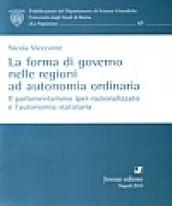 La forma di governo nelle regioni ad autonomia ordinaria. Il parlamentarismo iper-razionalizzato e l'autonomia statutaria