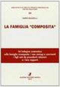 La famiglia «composita». Un'indagine sistematica sulla famiglia ricomposta: i neo cniugi o conviventi, i figli nati da precedenti relazioni e i loro rapporti