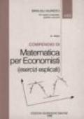 Compendio di matematica per economisti. Esercizi esplicati