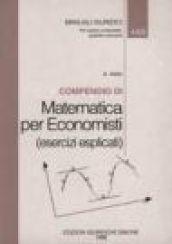 Compendio di matematica per economisti. Esercizi esplicati