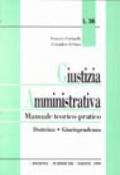 Giustizia amministrativa. Manuale teorico-pratico. Dottrina, giurisprudenza