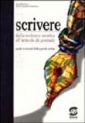 Scrivere. Dalla scrittura creativa all'articolo di giornale. Guida ai mondi della parola scritta