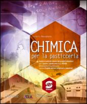 Chimica per la pasticceria. Analisi e controlli chimici per i prodotti alimentari. Con espansione online. Per le Scuole superiori. E-book. Formato PDF