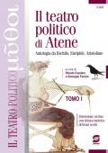 Il teatro politico di Atene. Antologia da Eschilo, Euripide, Aristofane. Per le Scuole superiori