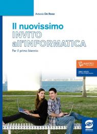 Il Nuovissimo invito all'informatica. Per il biennio delle Scuole superiori. Con espansione online