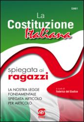 La Costituzione Italiana spiegata ai ragazzi: La nostra legge fondamentale spiegata articolo per articolo