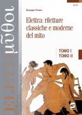 Euripide Elettra-Elettra: riletture classiche e moderne del mito. Vol. 1-2