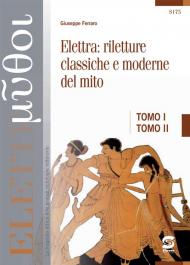 Euripide Elettra-Elettra: riletture classiche e moderne del mito. Vol. 1-2