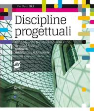 Discipline progettuali. Per il secondo biennio e il quinto anno dei Licei artistici, indirizzo architettura e ambiente