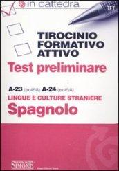 Tirocinio formativo attivo. Test preliminare. A-23 (ex 46/A), A-24 (ex 45/A). Lingue e culture straniere spagnolo
