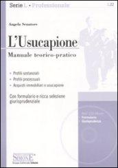 L'Usucapione: Manuale teorico-pratico • profili sostanziali • Profili processuali • Acquisti immobiliari e usucapione - Con formulario e ricca selezione giurisprudenziale (Serie L. Professionale)