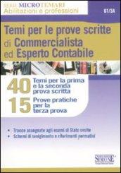 Temi per le prove scritte di commercialista ed esperto contabile. 40 temi per la prima e la seconda prova scritta. 15 casi pratici per la terza prova