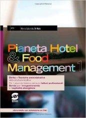 Pianeta hotel & food management. Con espansione online. Per gli Ist. tecnici