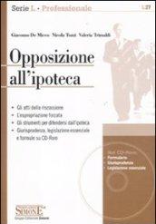 Opposizione all'ipoteca. Con CD-ROM