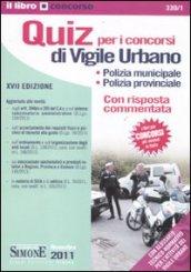 Quiz per i concorsi di vigile urbano. Polizia municipale, polizia provinciale. Con risposta commentata