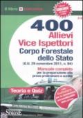 400 allievi vice ispettori Corpo Forestale dello Stato. Manuale completo per la preparazione alla prova preliminare e scritta