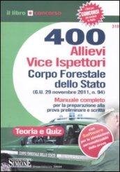 400 allievi vice ispettori Corpo Forestale dello Stato. Manuale completo per la preparazione alla prova preliminare e scritta