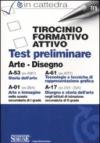 Tirocinio formativo attivo. Test preliminare. A-53 (ex A061), A-61 (ex A071), A-01 (ex 28/A), A-17 (ex 24/A-25/A). Arte e disegno