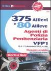375 allievi e 80 allieve agenti di polizia penitenziaria. VFP1. Manuale completo per la preparazione. Teoria e quiz