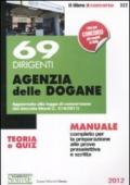 69 dirigenti agenzia delle dogane. Teoria e quiz. Manuale completo per la preparazione alle prove preselettiva e scritta