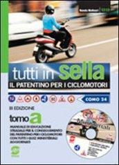 Tutti in sella. Il patentino per i ciclomotori. Per le Scuole. Con CD-ROM