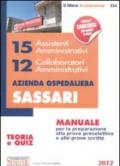 15 assistenti amministrativi. 12 collaboratori amministrativi. Azienda ospedaliera Sassari. Manuali per la preparazione alla prova preselettiva e alle prove scritte