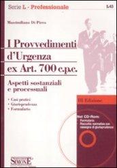 I provvedimenti d'urgenza ex art. 700 c.p.c. Aspetti sostanziali e processuali. Con CD-ROM